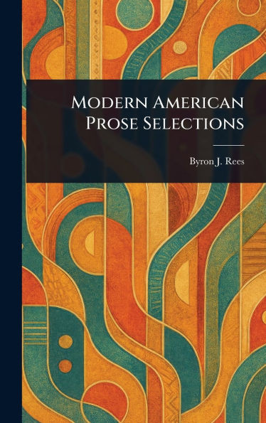 Modern American Prose Selections - (Hardback or Cased Book)