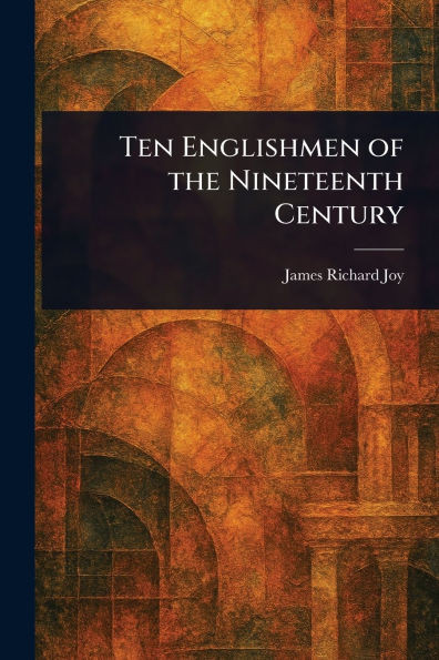 Ten Englishmen of the Nineteenth Century - (Paperback or Softback)