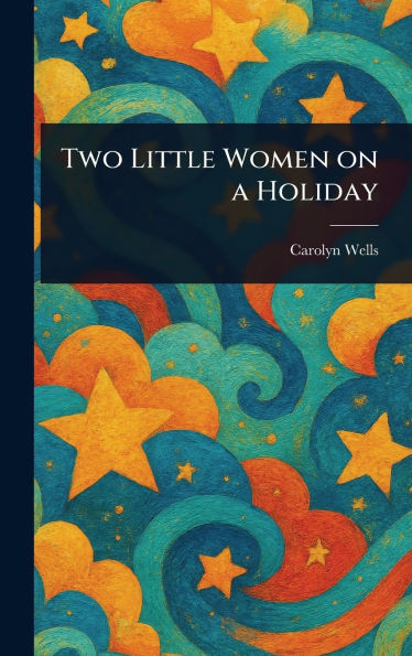 Two Little Women on a Holiday - (Hardback or Cased Book)