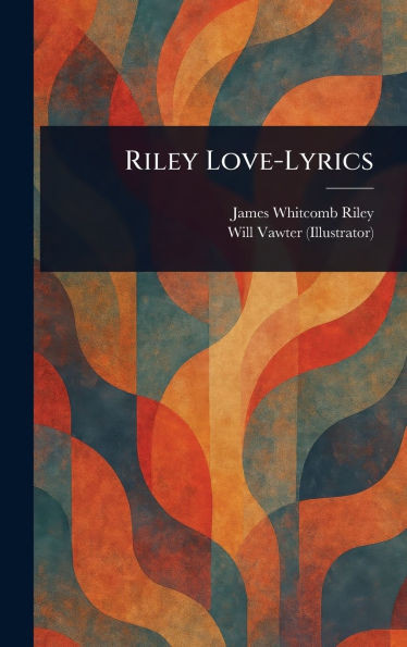 Riley Love-Lyrics - (Hardback or Cased Book)