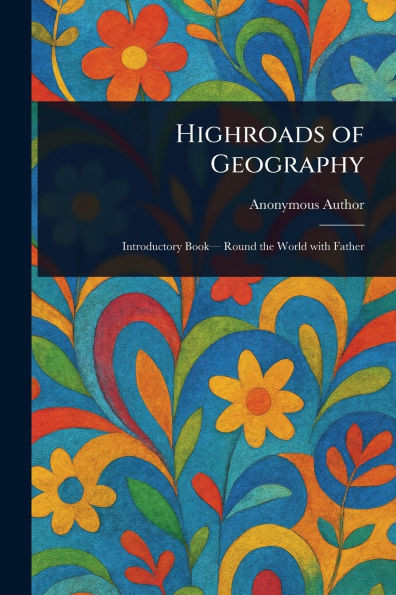 Highroads of Geography - (Paperback or Softback)