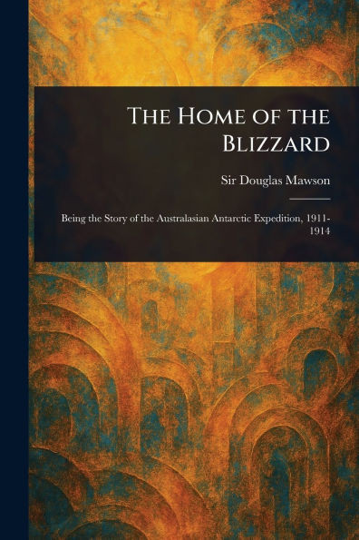 The Home of the Blizzard - (Paperback or Softback)