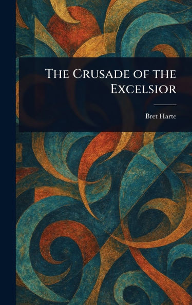 The Crusade of the Excelsior - (Hardback or Cased Book)
