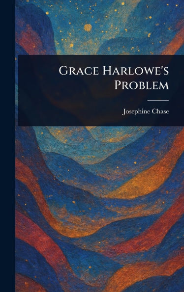 Grace Harlowe's Problem - (Hardback or Cased Book)