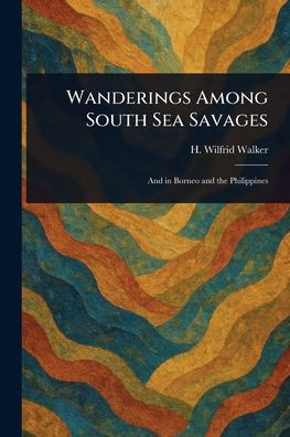Wanderings Among South Sea Savages - (Paperback or Softback)