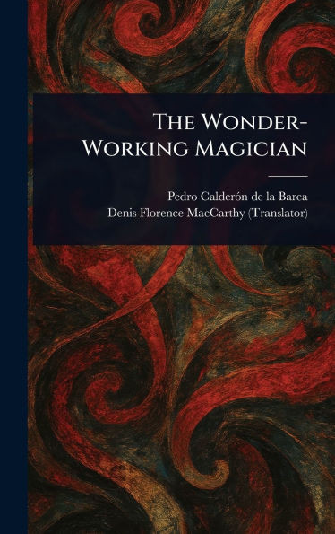 The Wonder-Working Magician - (Hardback or Cased Book)