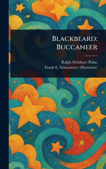 Blackbeard: Buccaneer - (Hardback or Cased Book)