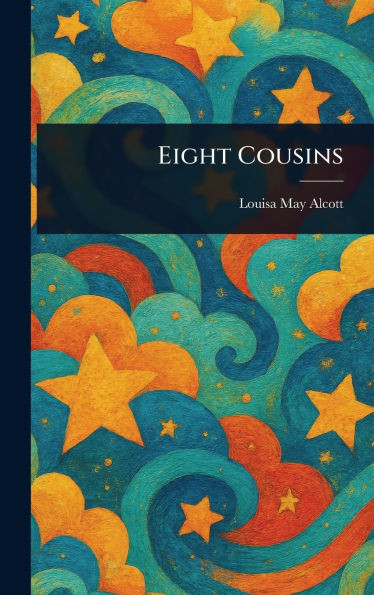 Eight Cousins - (Hardback or Cased Book)