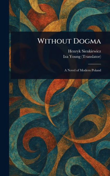 Without Dogma - (Hardback or Cased Book)