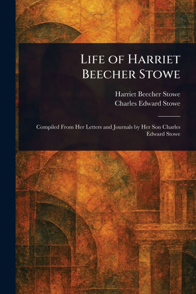Life of Harriet Beecher Stowe - (Paperback or Softback)