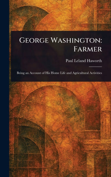 George Washington: Farmer - (Hardback or Cased Book)