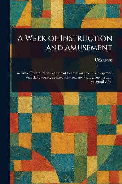 A Week of Instruction and Amusement - (Paperback or Softback)