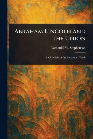 Abraham Lincoln and the Union - (Paperback or Softback)