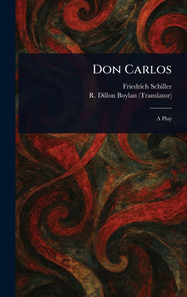 Don Carlos - (Hardback or Cased Book)