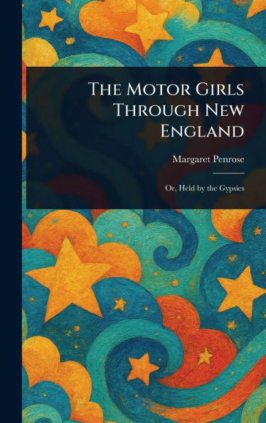The Motor Girls Through New England - (Hardback or Cased Book)