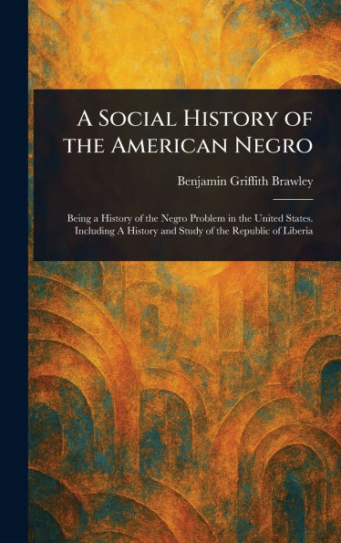 A Social History of the American Negro - (Hardback or Cased Book)