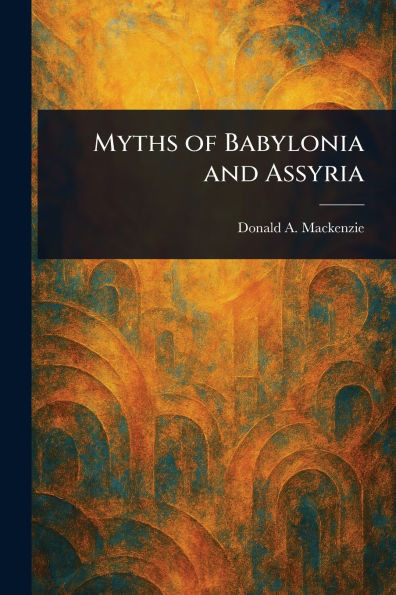Myths of Babylonia and Assyria - (Paperback or Softback)