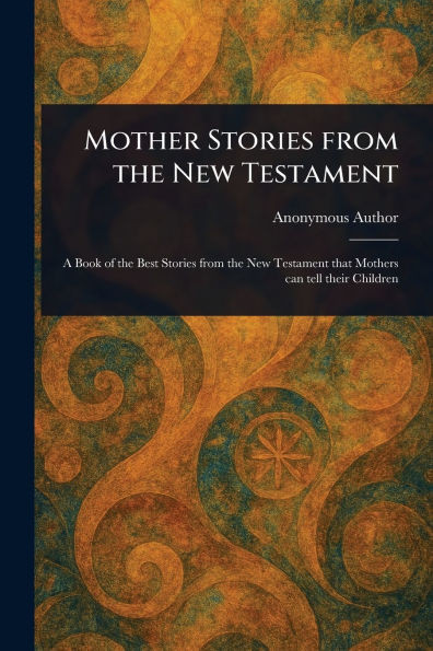 Mother Stories From the New Testament - (Paperback or Softback)