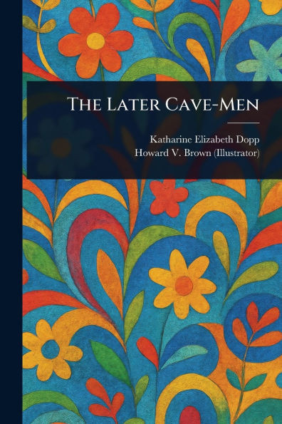 The Later Cave-Men - (Paperback or Softback)