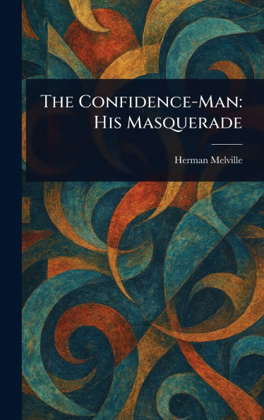 The Confidence-Man: His Masquerade - (Hardback or Cased Book)