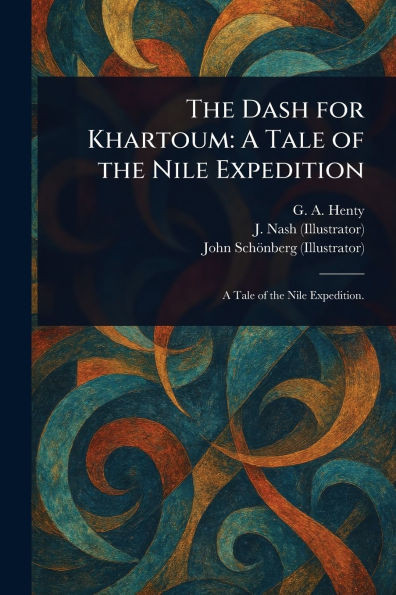The Dash for Khartoum: A Tale of the Nile Expedition - (Paperback or Softback)