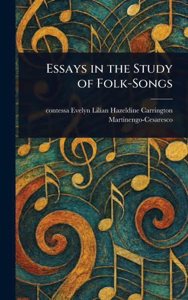 Essays in the Study of Folk-Songs - (Hardback or Cased Book)
