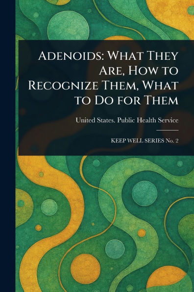 Adenoids: What They Are, How to Recognize Them, What to Do for Them