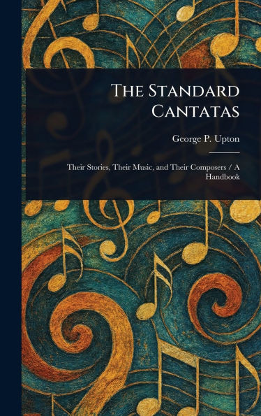 The Standard Cantatas - (Hardback or Cased Book)