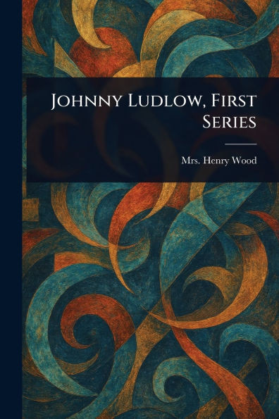 Johnny Ludlow, First Series - (Paperback or Softback)