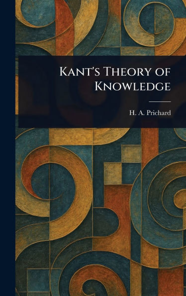 Kant's Theory of Knowledge - (Hardback or Cased Book)