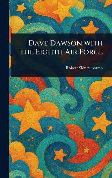 Dave Dawson With the Eighth Air Force - (Hardback or Cased Book)