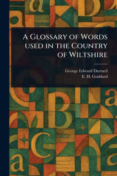 A Glossary of Words Used in the Country of Wiltshire - (Paperback or Softback)