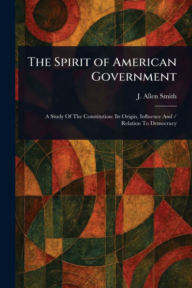 The Spirit of American Government - (Paperback or Softback)