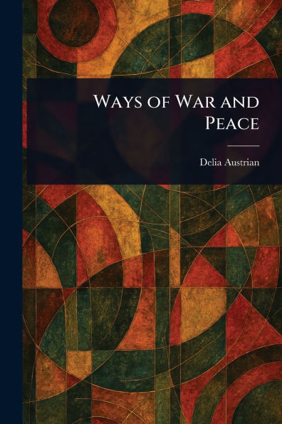 Ways of War and Peace - 9781023217743