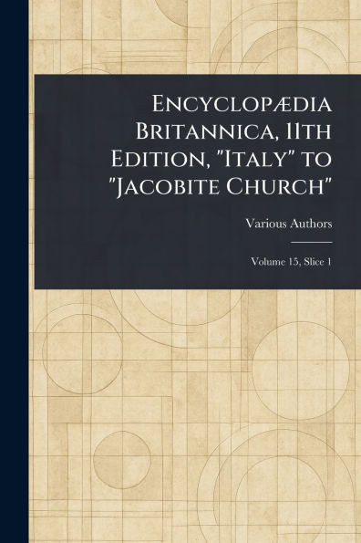 Encyclopædia Britannica, 11th Edition, "Italy" to "Jacobite Church" - (Paperback or Softback)