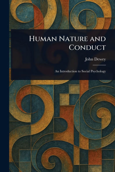 Human Nature and Conduct - (Paperback or Softback)
