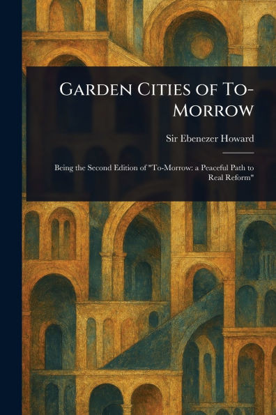 Garden Cities of To-Morrow - (Paperback or Softback)