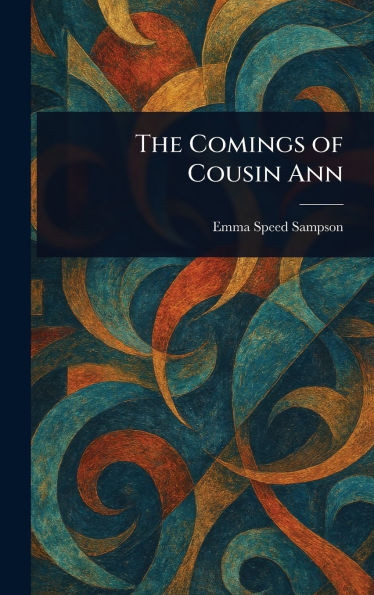 The Comings of Cousin Ann - (Hardback or Cased Book)