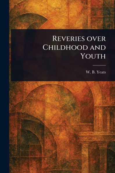 Reveries Over Childhood and Youth - (Paperback or Softback)