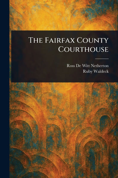 The Fairfax County Courthouse - (Paperback or Softback)