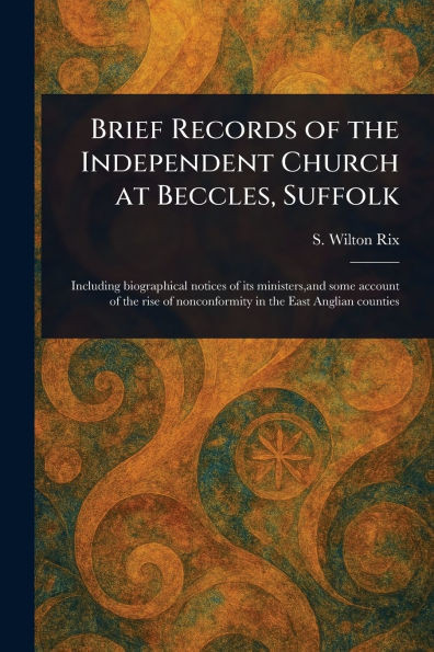 Brief Records of the Independent Church at Beccles, Suffolk - (Paperback or Softback)