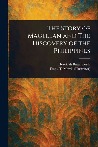 The Story of Magellan and The Discovery of the Philippines - (Paperback or Softback)