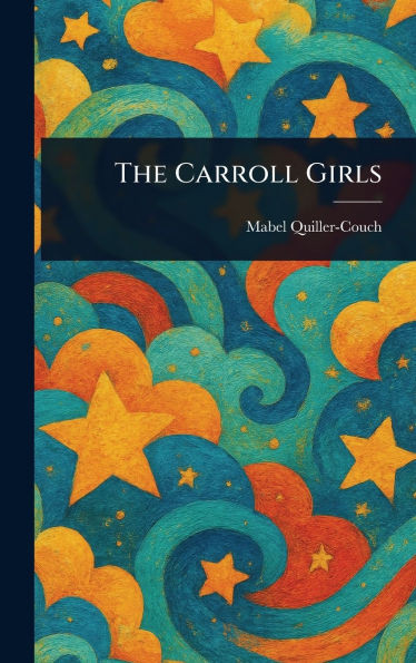 The Carroll Girls - (Hardback or Cased Book)