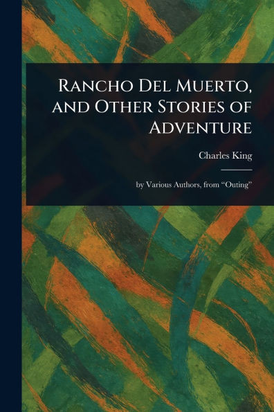 Rancho Del Muerto, and Other Stories of Adventure - (Paperback or Softback)