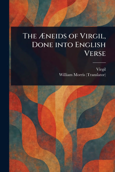 The Æneids of Virgil, Done Into English Verse - (Paperback or Softback)