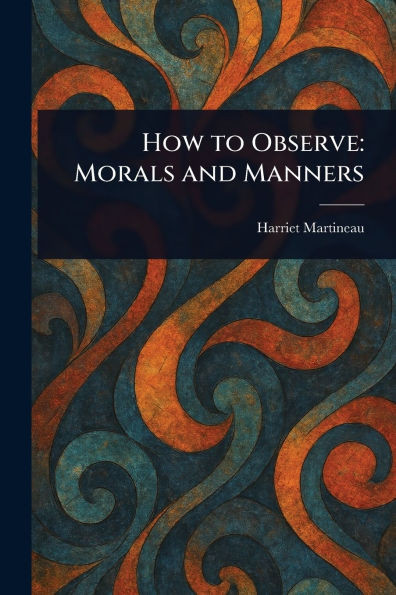 How to Observe: Morals and Manners - (Paperback or Softback)