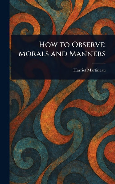 How to Observe: Morals and Manners - (Hardback or Cased Book)