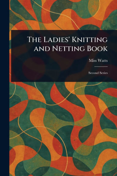 The Ladies' Knitting and Netting Book - (Paperback or Softback)