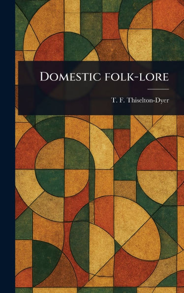 Domestic Folk-lore - (Hardback or Cased Book)