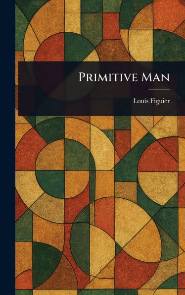 Primitive Man - (Hardback or Cased Book)